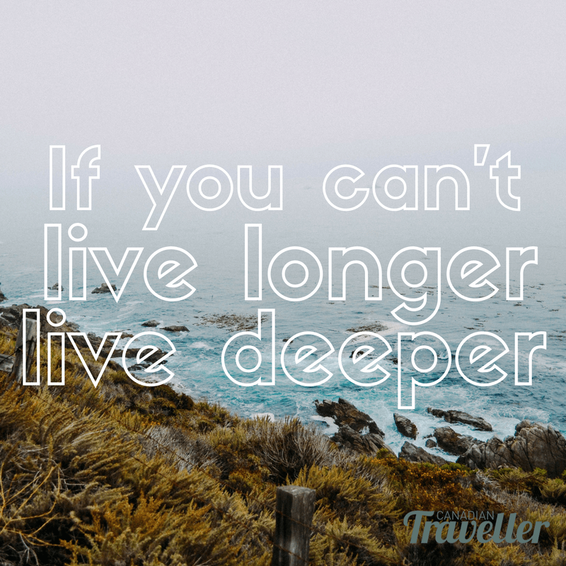 If you can't live longer live deeper