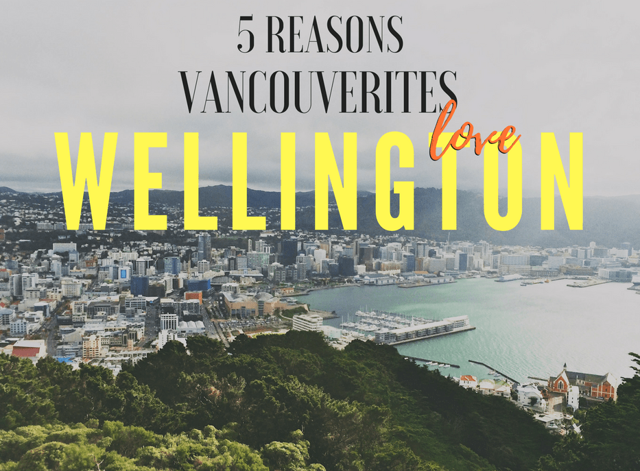 5 Reasons Vancouverites Fall in Love With Wellington, NZ