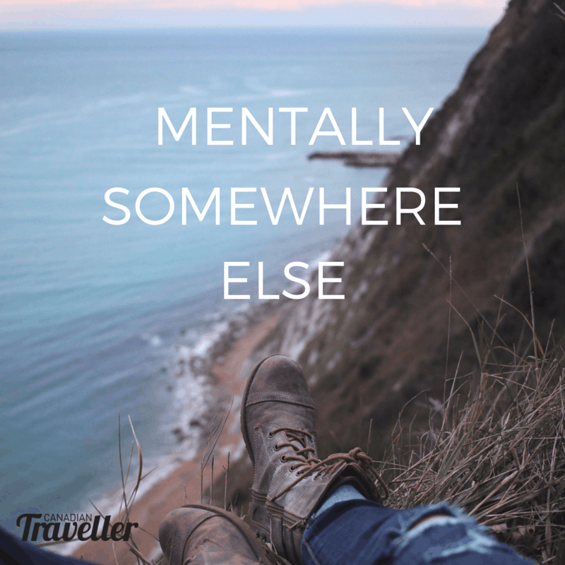 Mentally Somewhere Else Travel Quote Inspiration