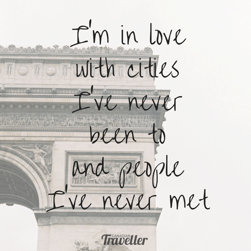 I'm in love with cities i've never been to and people I haven't met travel quote inspiration