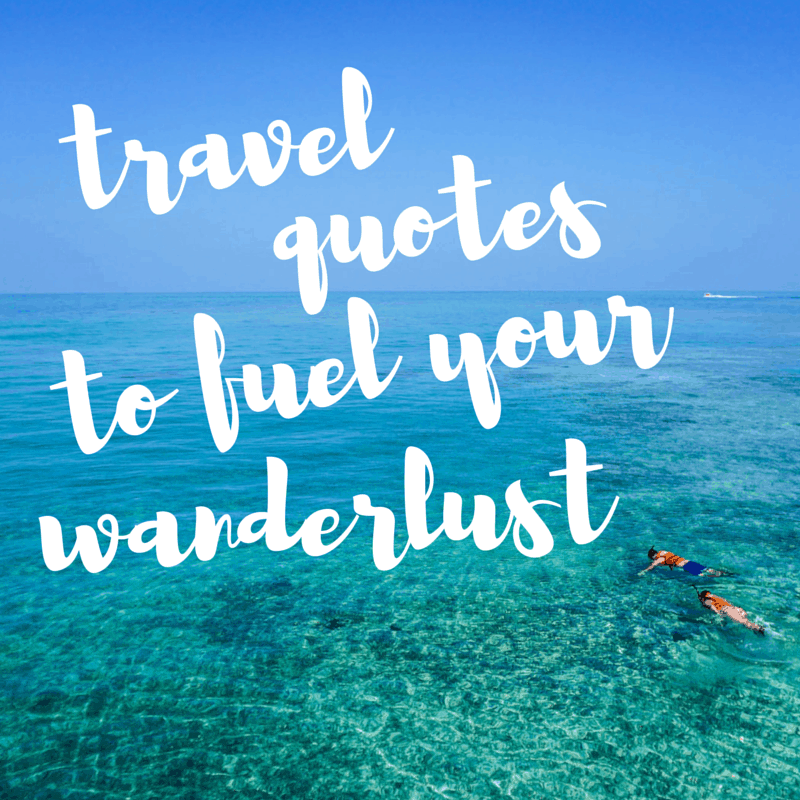 Travel Quotes to Fuel your Wanderlust